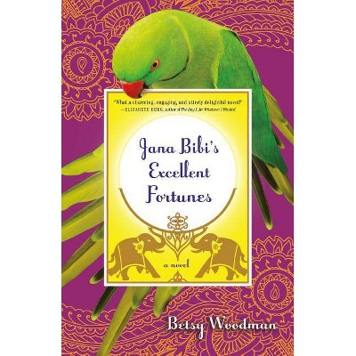 Jana Bibi's Excellent Fortunes - (Jana Bibi Adventures) by  Betsy Woodman (Paperback)