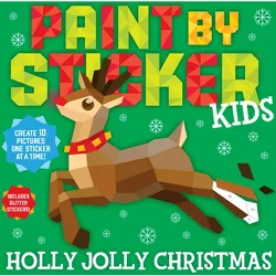 Paint by Sticker Kids: Holly Jolly Christmas - by  Workman Publishing (Paperback)