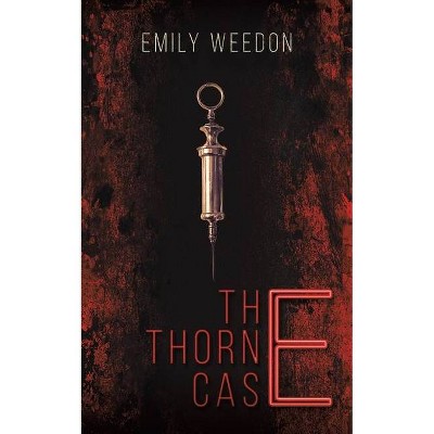 The Thorne Case - by  Emily Weedon (Paperback)