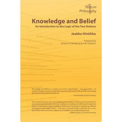 Knowledge and Belief - An Introduction to the Logic of the Two Notions - (Texts in Philosophy S) by  Jaakko Hintikka (Paperback)