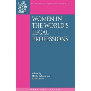 Women in the World's Legal Professions - by  Ulrike Schultz & Gisela Shaw (Paperback) - 1 of 1