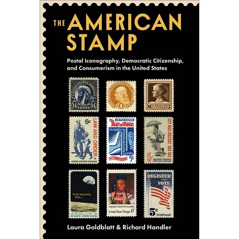 The American Stamp - by Laura Goldblatt & Richard Handler (Hardcover)