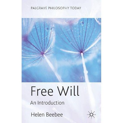 Free Will - (Palgrave Philosophy Today) by  H Beebee (Paperback)