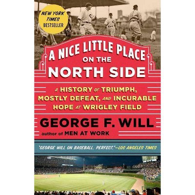 A Nice Little Place on the North Side - by  George Will (Paperback)