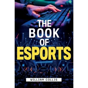 The Book of Esports - by  William Collis (Paperback) - 1 of 1