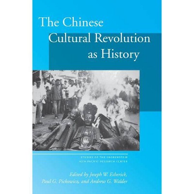 The Chinese Cultural Revolution as History - (Studies of the Walter H. Shorenstein Asia-Pacific Research C) (Hardcover)