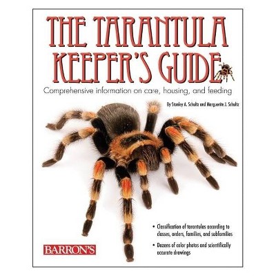 The Tarantula Keeper's Guide - 2nd Edition by  Stanley A Schultz & Margueritej Schultz (Paperback)