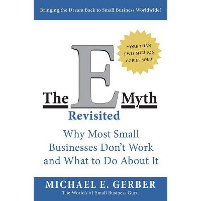 The E Myth Revisited - by  Michael E Gerber (Paperback)