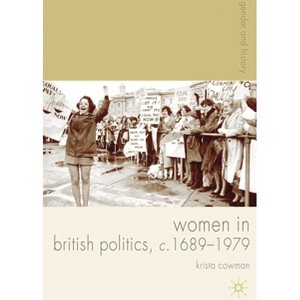 Women in British Politics, C.1689-1979 - (Gender and History) by  Krista Cowman (Paperback) - 1 of 1