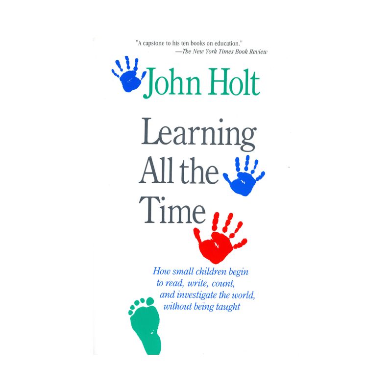 Learning All the Time - by  John Holt (Paperback), 1 of 2