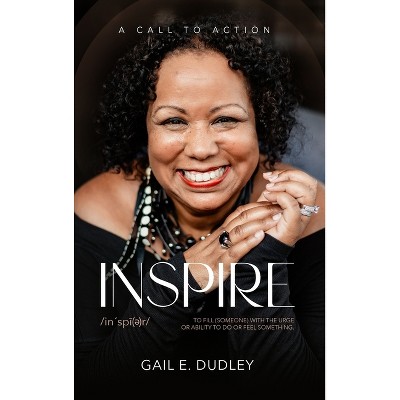 Inspire - by  Gail E Dudley (Hardcover)