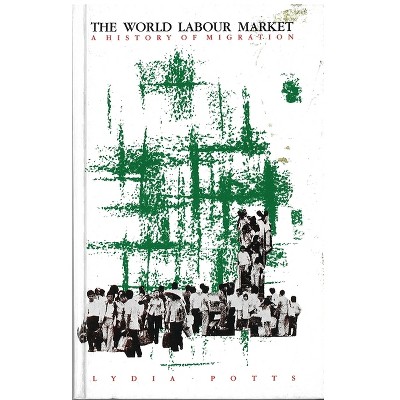 World Labour Market - by  Lydia Potts (Paperback)