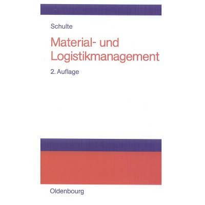 Material- Und Logistikmanagement - 2nd Edition by  Gerd Schulte (Hardcover)