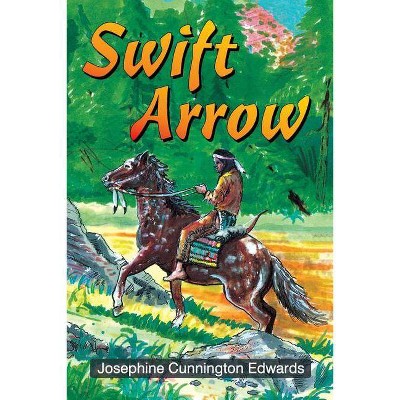 Swift Arrow - 3rd Edition by  Josephine Cunnington Edwards (Paperback)