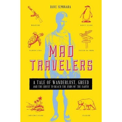 Mad Travelers - by  Dave Seminara (Paperback)