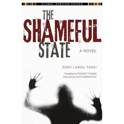 The Shameful State - (Global African Voices) by  Sony Labou Tansi (Paperback)