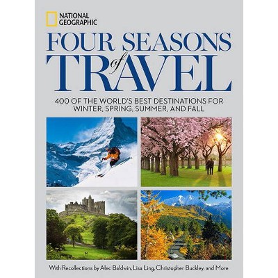 Four Seasons of Travel - by  National Geographic (Hardcover)