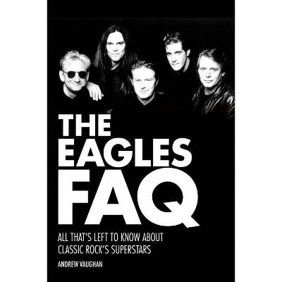 The Eagles FAQ - by  Andrew Vaughan (Paperback)