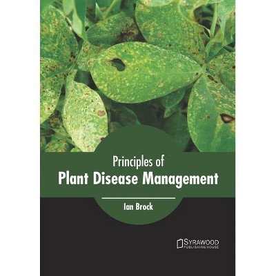 Principles of Plant Disease Management - by  Ian Brock (Hardcover)