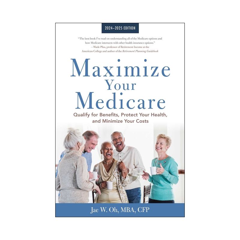 Maximize Your Medicare: 2024-2025 Edition - by  Jae Oh (Paperback), 1 of 2