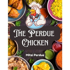 The Perdue Chicken - by  Mitzi Perdue (Paperback) - 1 of 1