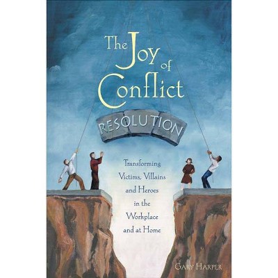 The Joy of Conflict Resolution - by  Gary Harper (Paperback)