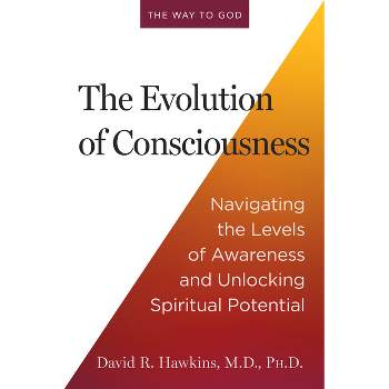 The Evolution of Consciousness - by  David R Hawkins (Paperback)