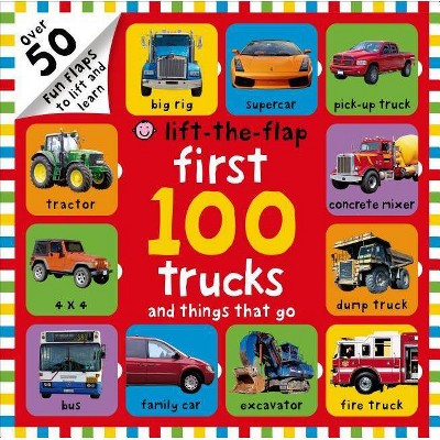 First 100 Trucks and Things That Go Lift-The-Flap - by  Roger Priddy (Board Book)
