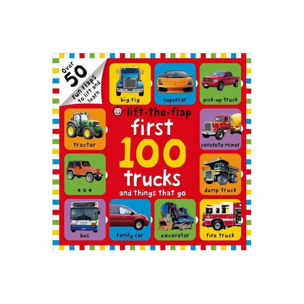 First 100 Lift-The-Flap: Trucks and Things That Go - by Roger Priddy (Hardcover)
