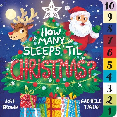 How Many Sleeps 'Til Christmas? - (How Many Sleeps 'til) by  Joff Brown (Board Book)