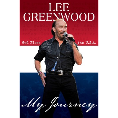 My Journey to the American Dream - by  Lee Greenwood (Hardcover)
