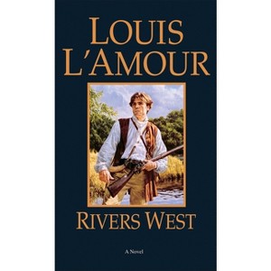 Rivers West - (Talon and Chantry) by  Louis L'Amour (Paperback) - 1 of 1