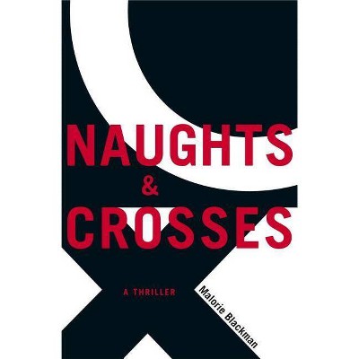 Naughts & Crosses - by  Malorie Blackman (Hardcover)