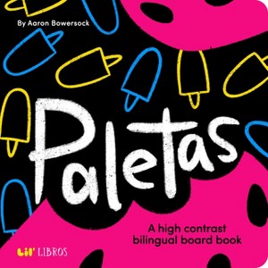 Paletas - (Lil' Libros Bilingual Book) by  Aaron Bowersock (Board Book) - 1 of 1