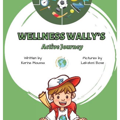 Wellness Wally's Active Journey - by  Karina Moussa (Hardcover)