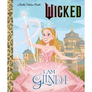 I Am Glinda (Universal Pictures Wicked) - (Little Golden Book) by  Mary Man-Kong (Hardcover) - 1 of 1