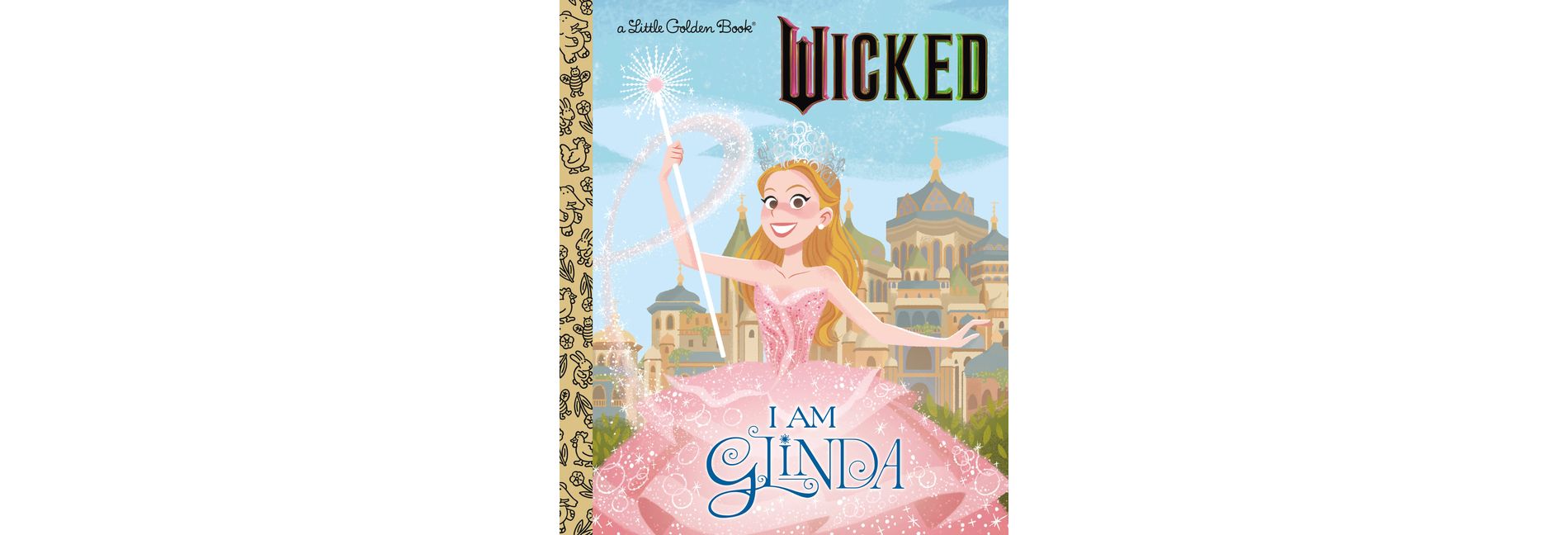 I Am Glinda (Universal Pictures Wicked) - (Little Golden Book) by  Mary Man-Kong (Hardcover)