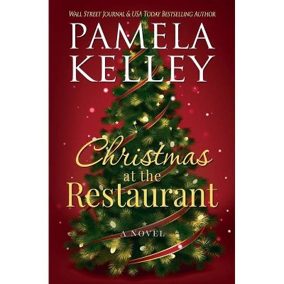 Christmas at the Restaurant - by  Pamela M Kelley (Paperback)