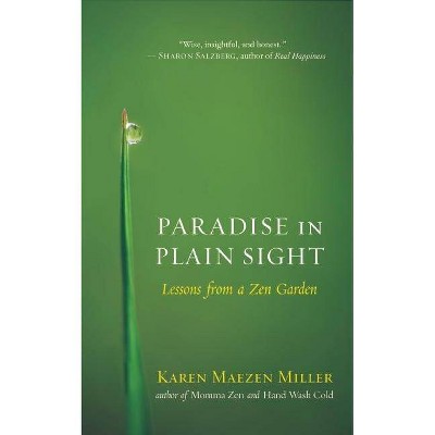 Paradise in Plain Sight - by  Karen Maezen Miller (Paperback)