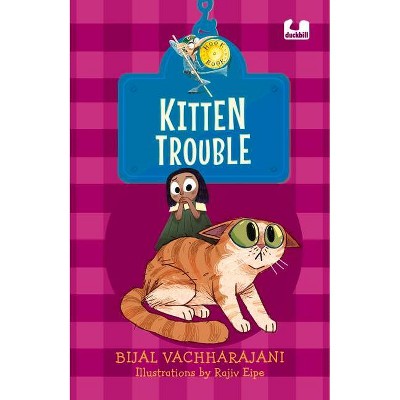 Kitten Trouble - (Hook Books) by  Bijal Vachharajani (Paperback)