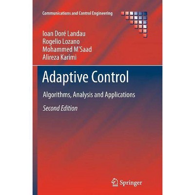 Adaptive Control - (Communications and Control Engineering) 2nd Edition by  Ioan Doré Landau & Rogelio Lozano & Mohammed M'Saad & Alireza Karimi