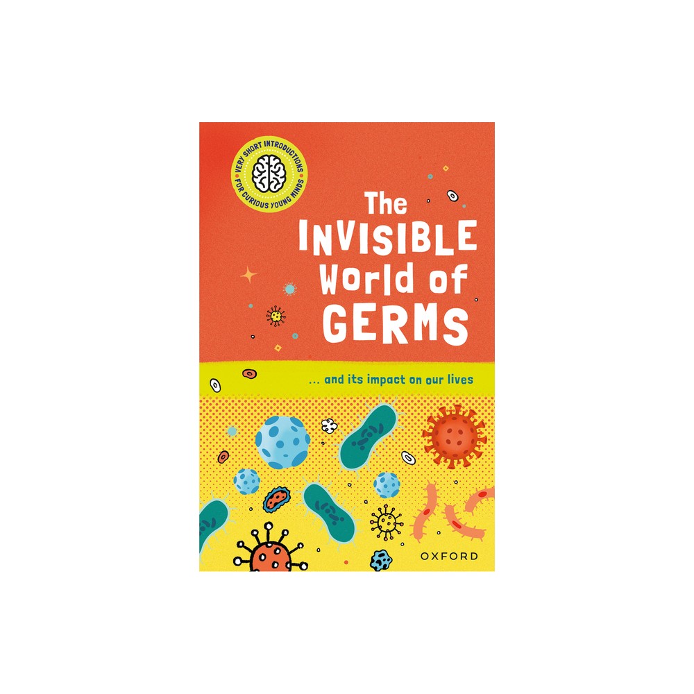 The Invisible World of Germs - (Very Short Introduction for Curious Youn) by Isabel Thomas (Hardcover)