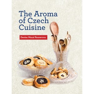 The Aroma of Czech Cuisine - by  Denise Mazal Resnerova (Paperback) - 1 of 1
