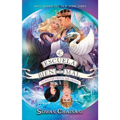 Escuela del Bien Y del Mal Vol.5, La. La Bola de Cristal del Tiempo - (Escuela del Bien y del Mal) by  Soman Chainani (Paperback)