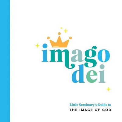 Imago Dei - (Little Seminary) by  Ryan McKenzie (Board Book)