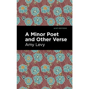 A Minor Poet and Other Verse - (Mint Editions (Reading with Pride)) by  Amy Levy (Paperback) - 1 of 1