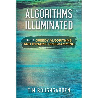 Algorithms Illuminated (Part 3) - by  Tim Roughgarden (Paperback)