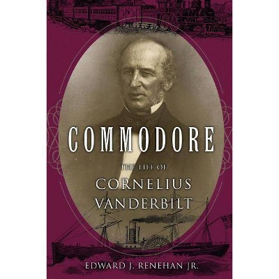 Commodore - by  Edward J Renehan (Paperback)