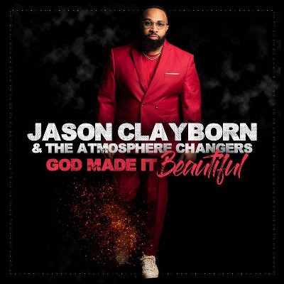Jason Clayborn & The Atmosphere Changers - God Made It Beautiful (CD)
