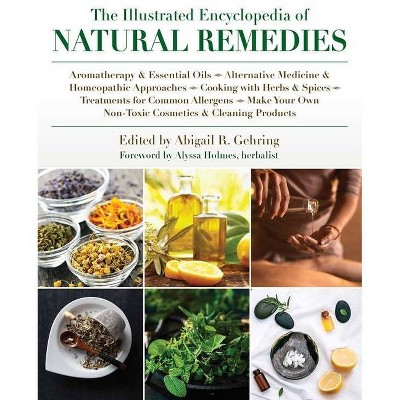 The Illustrated Encyclopedia of Natural Remedies - by  Abigail Gehring (Paperback)